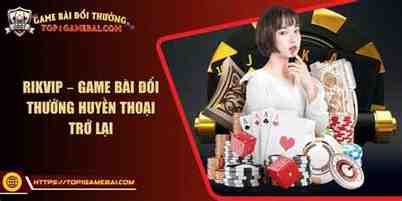 game bài đổi thưởng rikvip