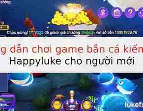 hướng dẫn chơi happyluke